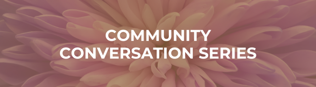 COMMUNITY CONVERSATION SERIES